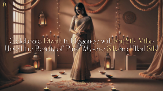 Celebrate Diwali in Elegance with Raj Silk Villa: Unveil the Beauty of Pure Mysore and Ilkal Silk!