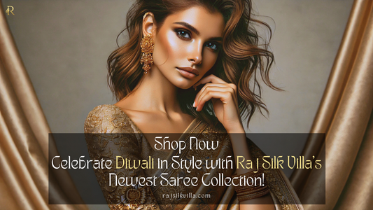 Celebrate Diwali in Style with Raj Silk Villa’s Newest Saree Collection!
