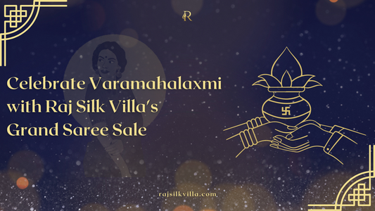 Celebrate Varamahalaxmi with Raj Silk Villa's Grand Saree Sale