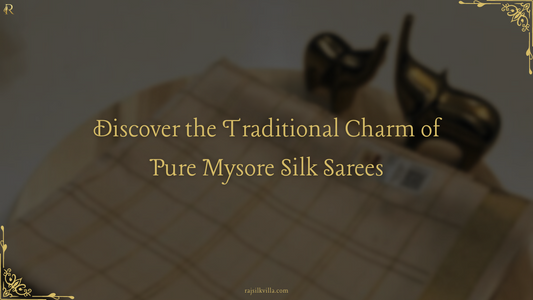 Discover the Traditional Charm of Pure Mysore Silk Sarees