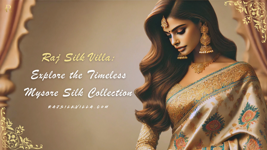 Raj Silk Villa: Explore the Timeless Mysore Silk Collection